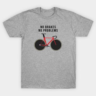 No Brakes No Problems T-Shirt